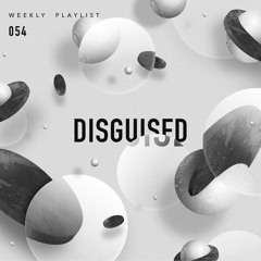 DISGUISED Weekly - 054
