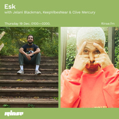 Esk with Jelani Blackman, KeepVibesNear & Clive Mercury - 19 December 2019
