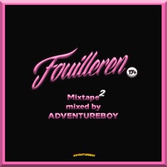 Fouilleren Mixtape 2 mixed by ADVENTUREBOY