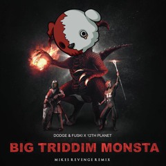 Dodge & Fuski Vs 12th Planet - Big Triddim Monsta (Mikes Revenge Remix) Free DL