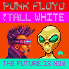 PREMIERE #758 | Punk Floyd & The Tall White - The Future is Now [Neon Oversoul] 2019