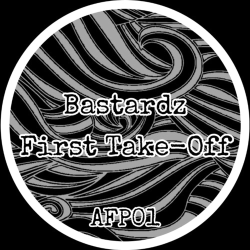 BASTARDZ - FIRST TAKE-OFF (AFP01)