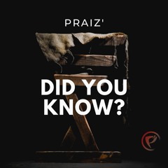 Did You Know - Praiz' - 2019