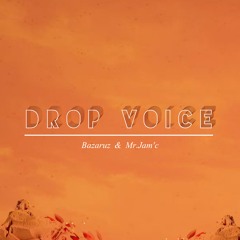 Bazaruz x Mr. Jam'c - Drop Voice