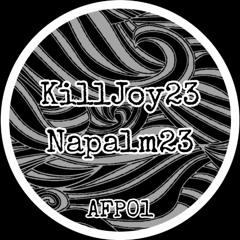 KILLJOY23 - NAPALM23 (AFP01)