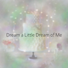 Dream A Little Dream of Me (cover)