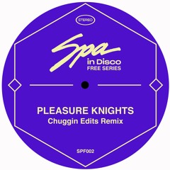 Spa In Disco - Pleasure Knights (CHUGGIN EDITS) ** Bandcamp Free Download**