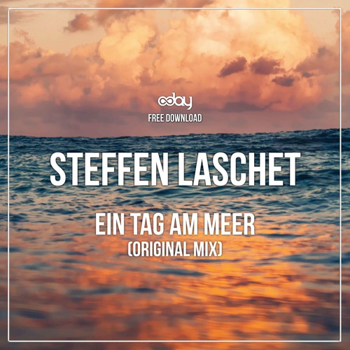 Stream Free Download: Steffen Laschet - Ein Tag Am Meer (Original Mix) by  8day_Montreal | Listen online for free on SoundCloud