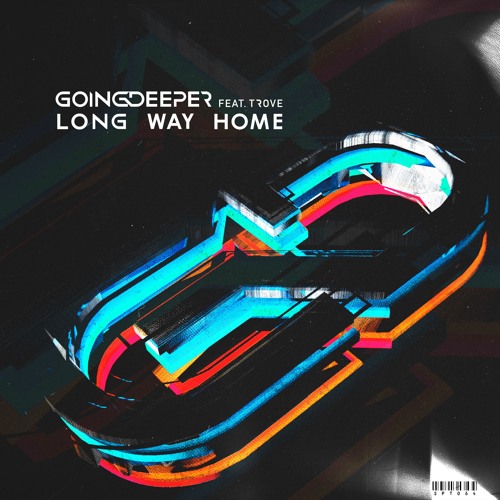 Going Deeper - Long Way Home (feat. Trove) [OUT NOW!]
