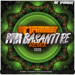 Mr Jammer - Piya Basanti Re Remix [2020 Chillout Sessions]