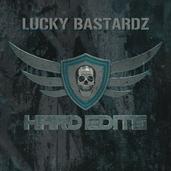 Lucky Bastardz - Hard Edits Podcast (Episode 42)