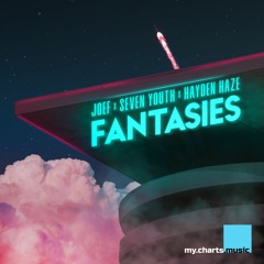 JOEF X Seven Youth X Hayden Haze - Fantasies