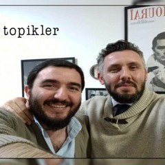 "Topikler" 1. Bölüm