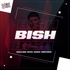 BISH - Rolling Into 2020 Mixtape
