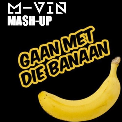 Stream Jebroer - Gaan Met Die Banaan (M-Vin Mash-Up) [FREE DL] by ᴍ-ᴠɪɴ |  Listen online for free on SoundCloud