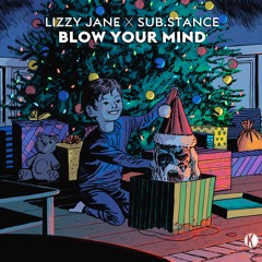 Lizzy Jane X SUB.STANCE /// Blow Your Mind