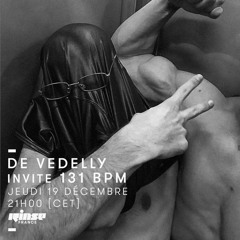 De Vedelly invite 131bpm (RINSE 19/12/19)