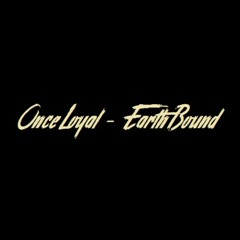 Once Loyal - EarthBound
