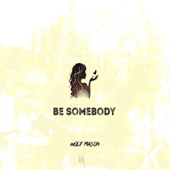 Be Somebody