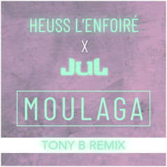 Heuss l'Enfoiré x Jul - Moulaga (TONY B Remix)