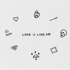 love u like me