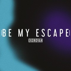 Ekonovah - Be My Escape