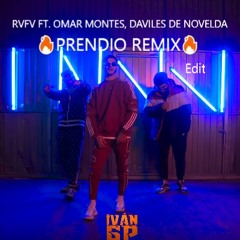 RVFV FT. OMAR MONTES, DAVILES DE NOVELDA - 🔥PRENDIO REMIX🔥 (Iván GP Edit)