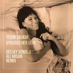 Yeşim Salkım - Uykusuz Her Gece (Deejay Senol Aycan, Ali Arsan Remix)