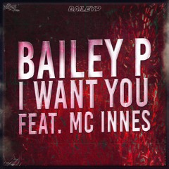 MC Innes X BaileyP - I Want You