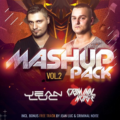 CRIMINAL NOISE & JEAN LUC - MASHUP & EDIT PACK VOL.2 (FREE DOWNLOAD)