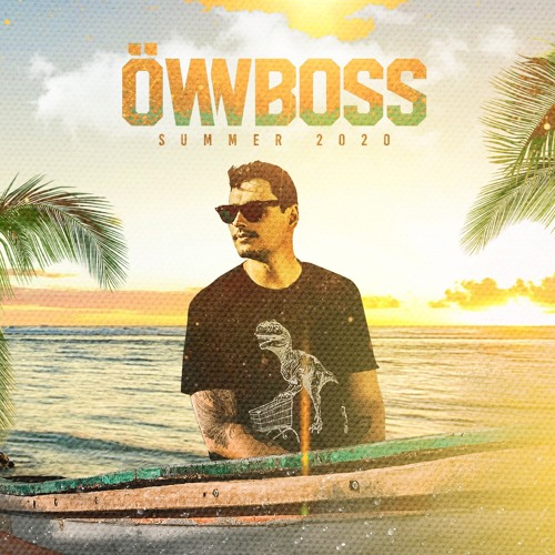 Stream OWNBOSS - SUMMER 2020 MIX by Öwnboss