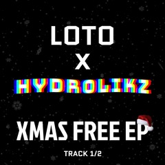 LOTO X HYDROLIKZ - ECSTASY (XMAS FREE EP TRACK 1/2)