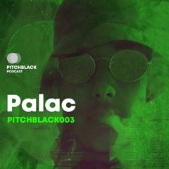 Pitchblack Podcast 003 w\ Palac