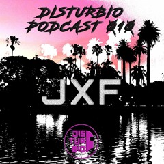 Disturbio Podcast 010 - JXF