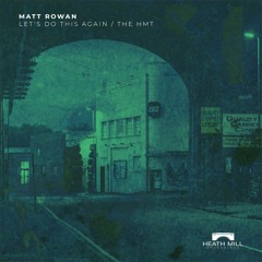 Matt Rowan - Let's Do This Again [Heath Mill]