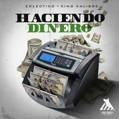 King Kalibre x Eklectico - Haciendo Dinero