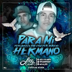 Para Mi Hermano🎗 (Descansa En Paz Esneider Moreno Herrera) - Mixed By Alex Ocampo
