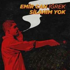 Emir Can İğrek - Silahım Yok