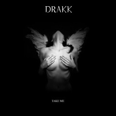 DRAKK - Take Me