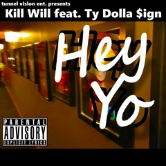 kill will feat. ty$ - hey yo