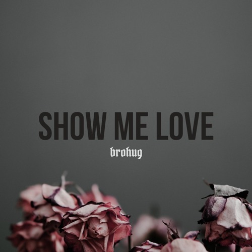 SHOW ME LOVE