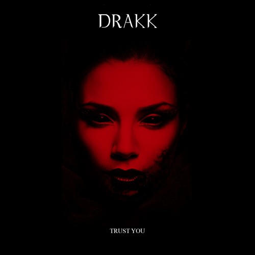 DRAKK - Trust You