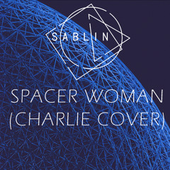 Sablin feat. Nyx - Spacer Woman (Charlie Cover) (Free Track)