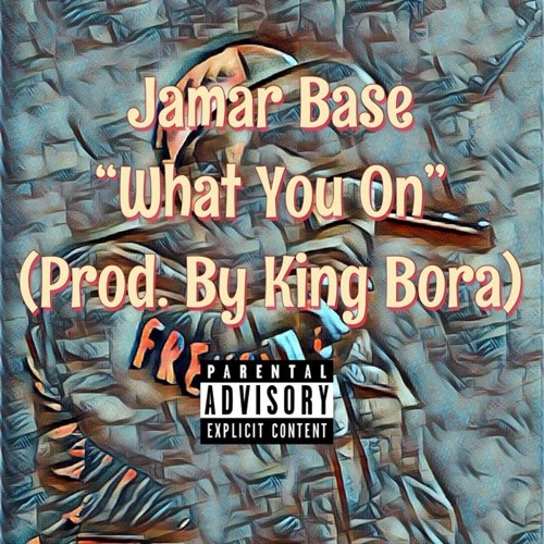 Jamar Base - What You On (Prod. By King Bora)