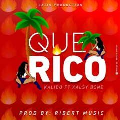 Kalido Ft Kalsy Bone - Que Rico (Prod. by Ribert Music) *Download*