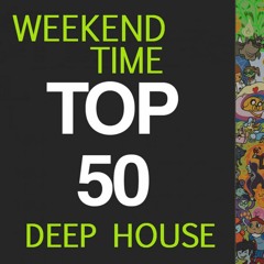 Weekend Time - TOP 50 DEEP HOUSE 12/2019