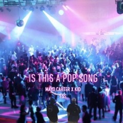 KID E$S X MAYO CARTER - IS THIS A POP SONG