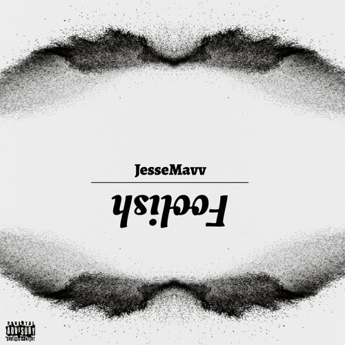 FOOLISH (PROD. BY JESSEMAVV)