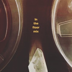In The Floor Mix - 2019