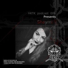 HKTK Podcast006 Presents: Shaymi
